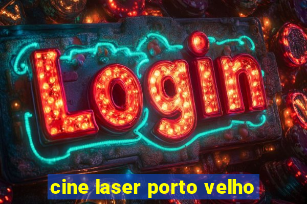 cine laser porto velho